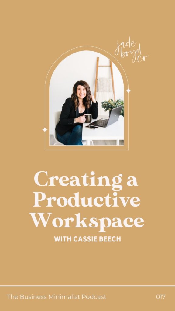 Creating a Productive Workspace with Cassie Beech | The Business Minimalist Podcast