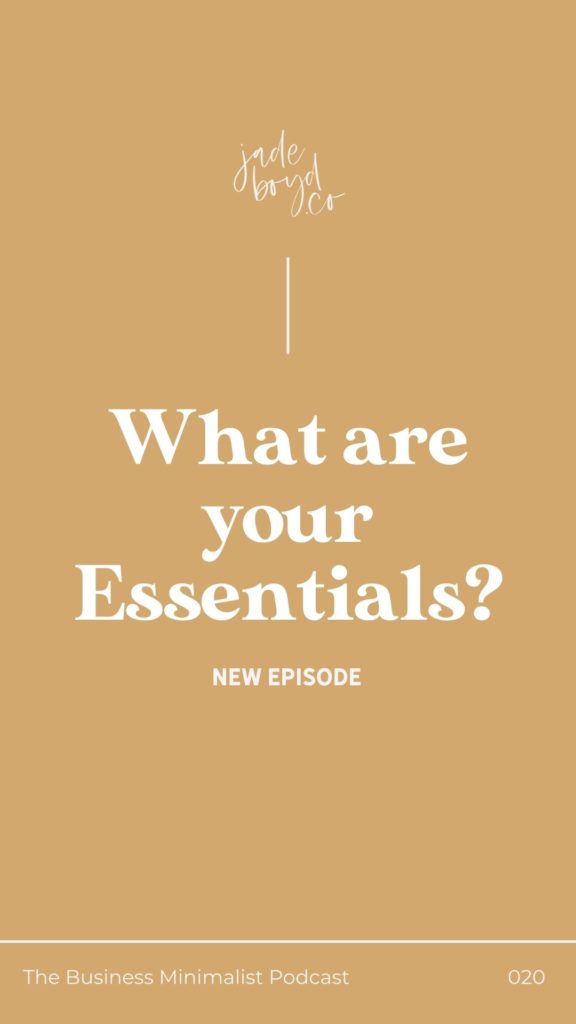 What are your Essentials? | The Business Minimalist Podcast | Episode 020
