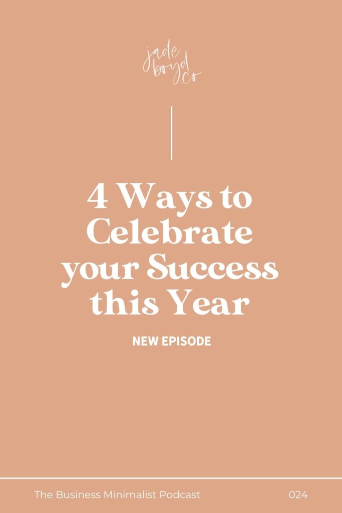 4 Fun Ways to Celebrate your Success this Year | The Business Minimalist Podcast