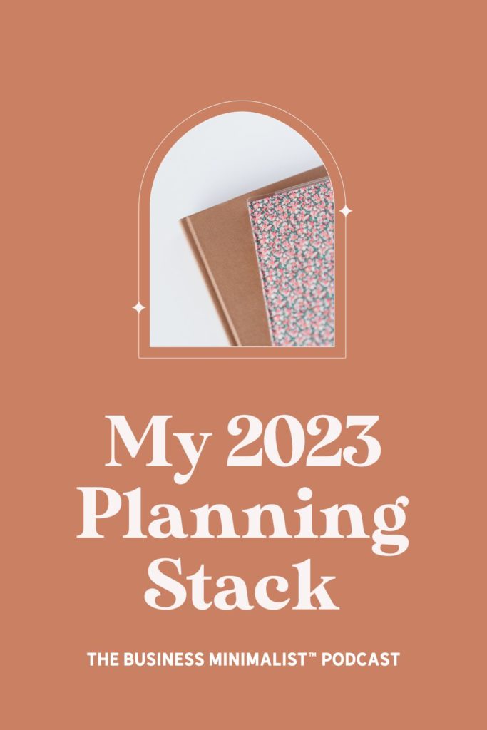My 2023 Planning Stack | The Business Minimalist Podcast