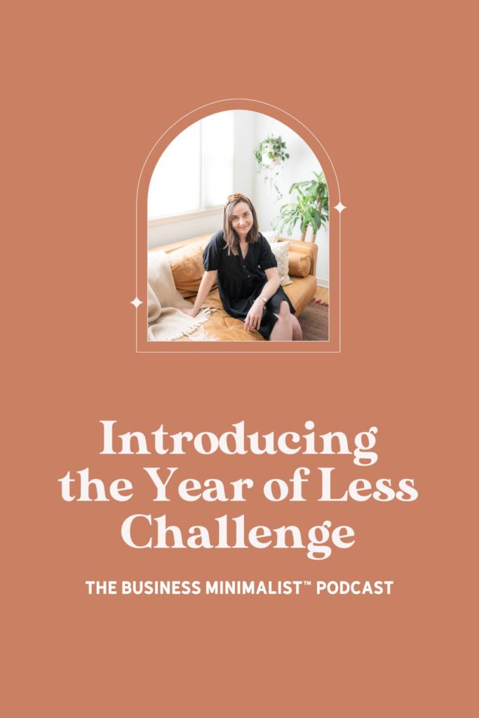 Introducing the Year of Less Challenge | The Business Minimalist™ Podcast