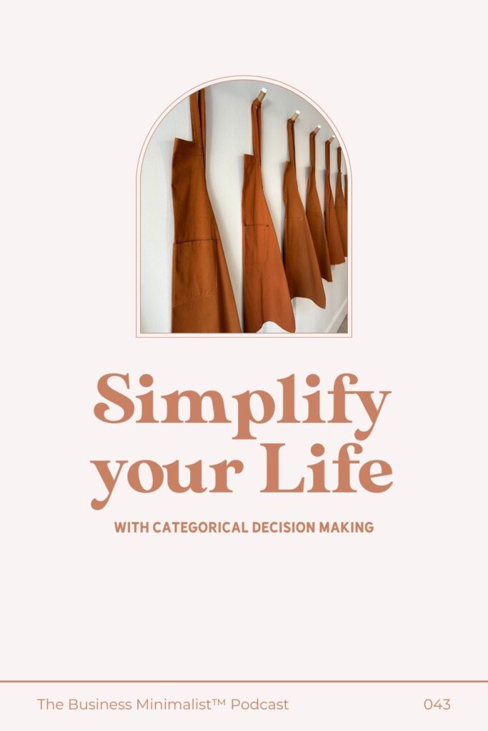 Simplify your Life with Categorical Decision Making | The Business Minimalist™ Podcast