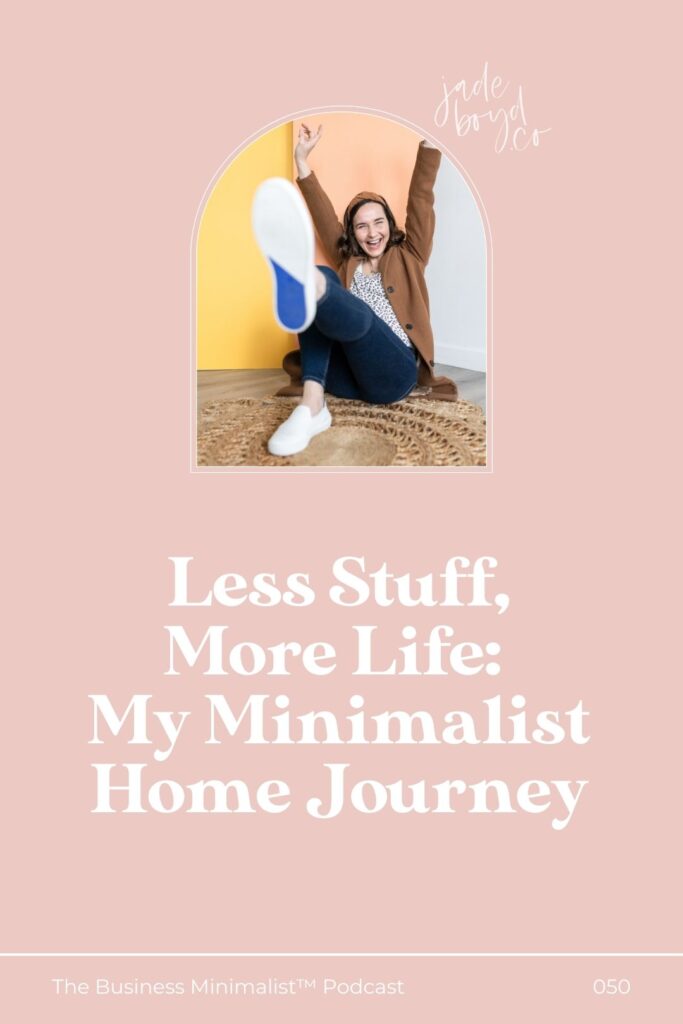 Less Stuff, More Life: My Minimalist Home Journey | The Business Minimalist™ Podcast
