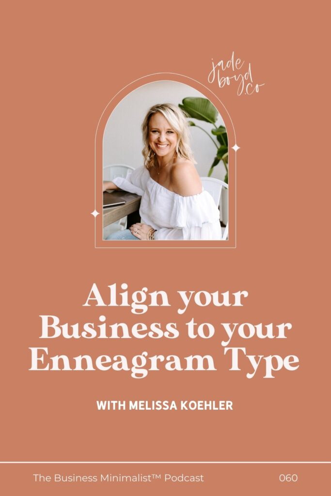 Align your Business to your Enneagram Type with Melissa Koehler | The Business Minimalist™ Podcast with Jade Boyd