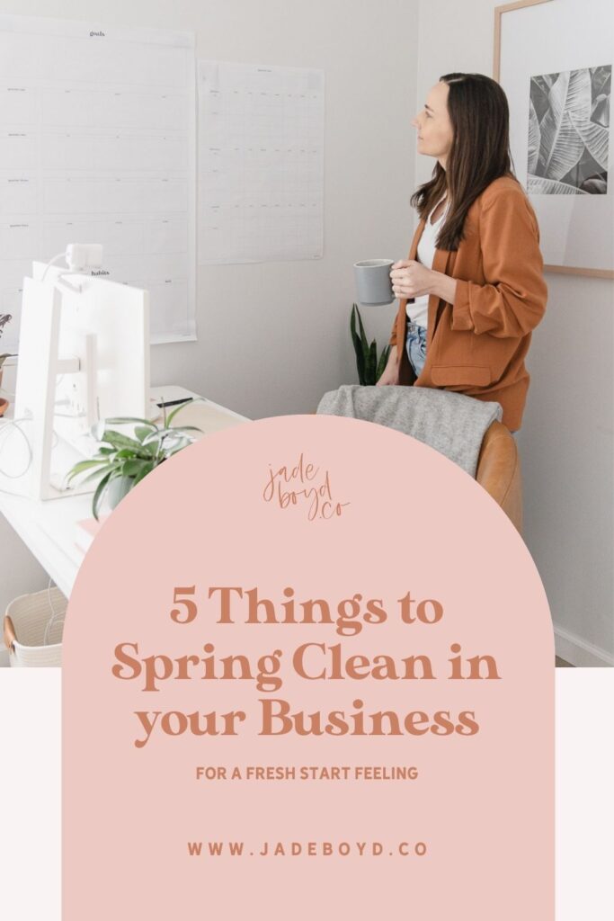 5 Things to Spring Clean in your Business for a Fresh Start Feeling | The Business Minimalist™ Podcast with Jade Boyd
