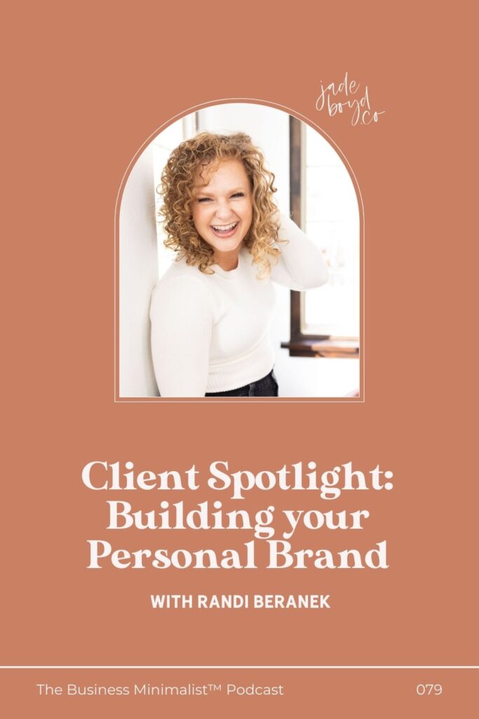 Client Spotlight: Building your Personal Brand with Randi Beranek | The Business Minimalist™ Podcast with Jade Boyd