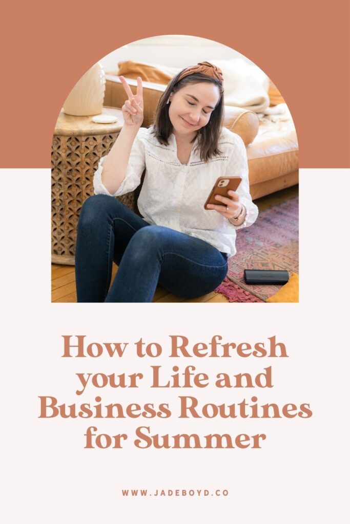 How to Refresh your Life and Business Routines for Summer | The Business Minimalist™ Podcast with Jade Boyd