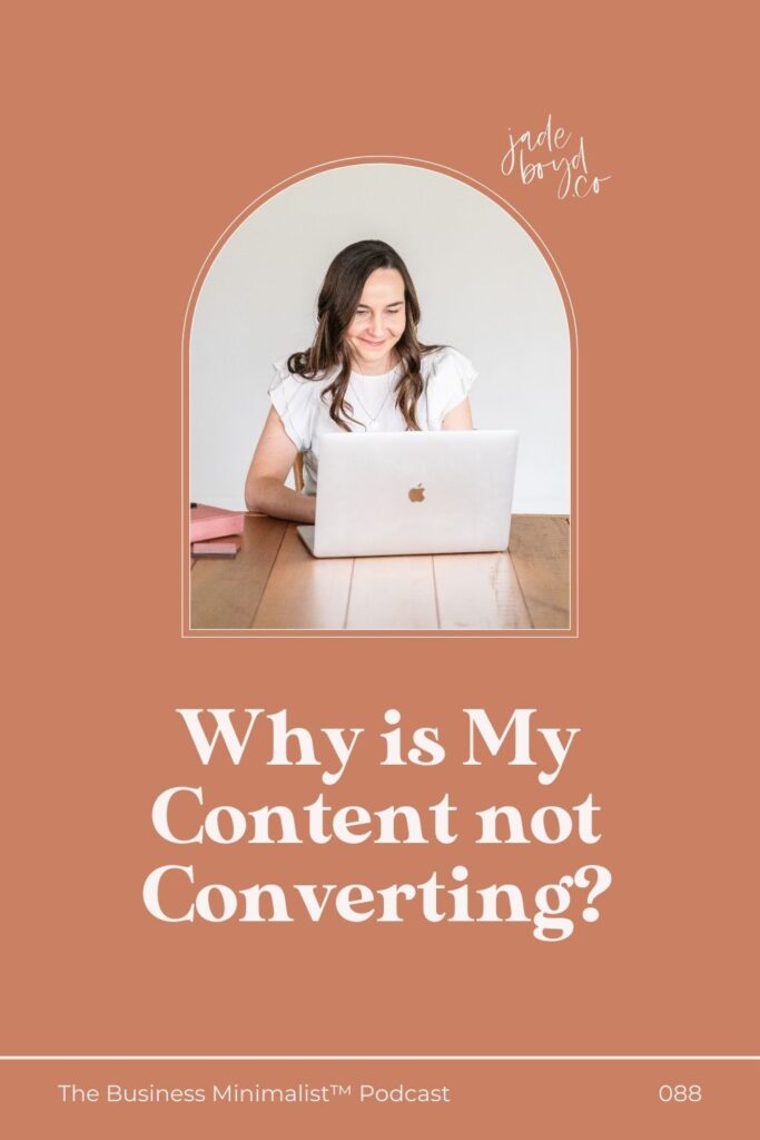 Why is My Content not Converting? | The Business Minimalist™ Podcast with Jade Boyd
