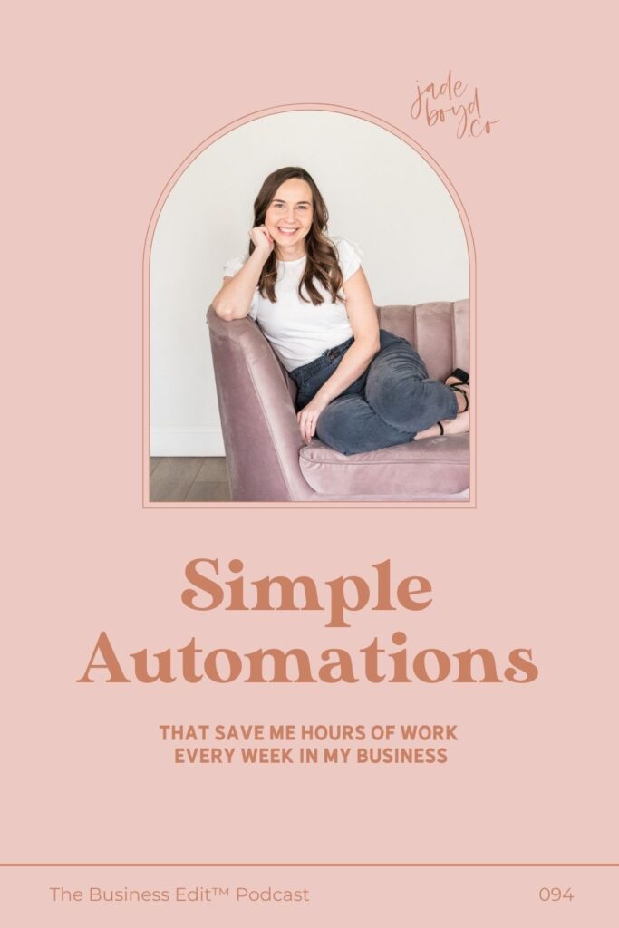 Simple Automations that Save me Hours of Work Every Week in My Business | The Business Edit™ Podcast with Jade Boyd