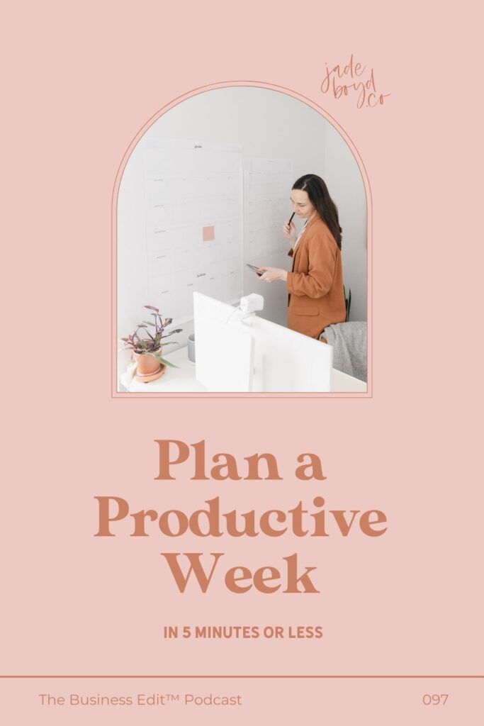 Plan a Productive Week in 5 Minutes or Less | The Business Edit™ Podcast with Jade Boyd