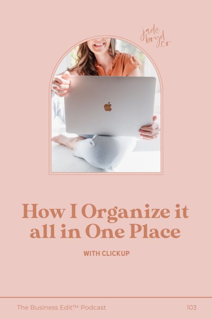 How I Organize it all in One Place with ClickUp | The Business Edit™ Podcast with Jade Boyd