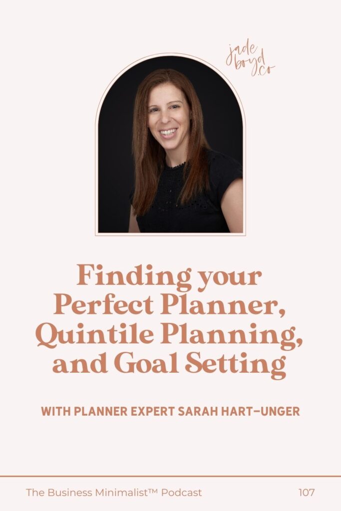 Finding your Perfect Planner, Quintile Planning, and Goal Setting with Sarah Hart-Unger | The Business Edit™ Podcast with Jade Boyd