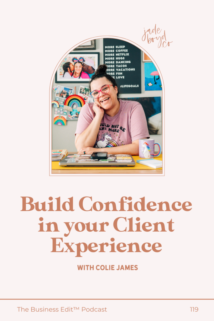 Build Confidence in your Client Experience with Colie James | The Business Edit Podcast with Jade Boyd