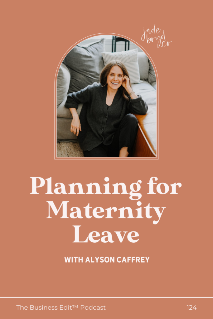 Pinterest pin image for Planning for Maternity Leave with Alyson Caffrey | The Business Edit Podcast with Jade Boyd