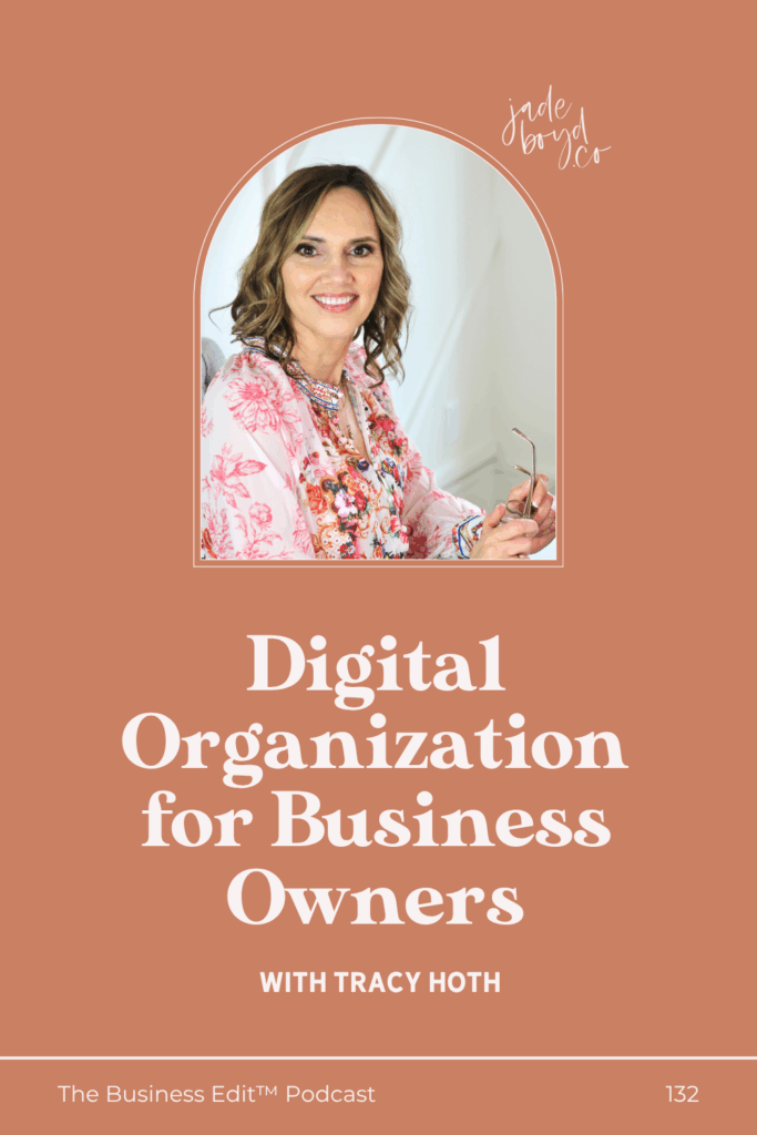 Digital Organization for Business Owners with Tracy Hoth | The Business Edit Podcast with Jade Boyd